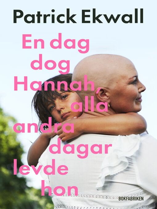 Title details for En dag dog Hannah, alla andra dagar levde hon by Patrick Ekwall - Available
